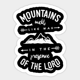 Mountains Melt Like Wax In The Presence Of The Lord Christian Tshirt Sticker